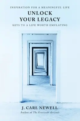 Oldja fel a hagyatékát: Kulcsok egy követésre méltó élethez - Unlock Your Legacy: Keys to a Life Worth Emulating