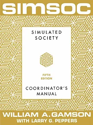 Simsoc: Szimulált társadalom, koordinátori kézikönyv: Koordinátori kézikönyv, ötödik kiadás - Simsoc: Simulated Society, Coordinator's Manual: Coordinator's Manual, Fifth Edition