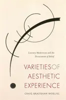 Az esztétikai élmény változatai: Az irodalmi modernizmus és a hit elhatárolódása - Varieties of Aesthetic Experience: Literary Modernism and the Dissociation of Belief