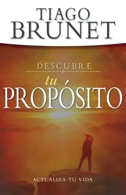 Descubre Tu Propsito: Actualiza Tu Vida (Descubre Tu Propsito: Actualiza Tu Vida) - Descubre Tu Propsito: Actualiza Tu Vida