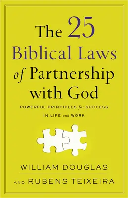 Az Istennel való partnerség 25 bibliai törvénye: Erőteljes elvek a sikerhez az életben és a munkában - The 25 Biblical Laws of Partnership with God: Powerful Principles for Success in Life and Work