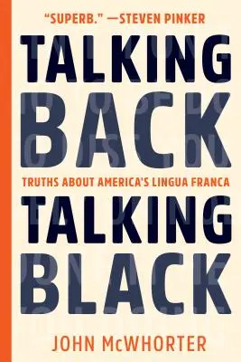 Talking Back, Talking Black: Igazságok Amerika lingua francájáról - Talking Back, Talking Black: Truths about America's Lingua Franca