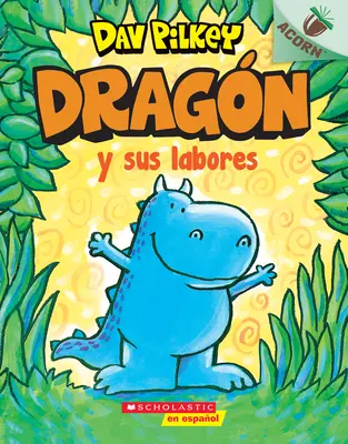 Dragn Y Sus Labores (A sárkány elszáll): Un Libro de la Serie Acorn - Dragn Y Sus Labores (Dragon Gets By): Un Libro de la Serie Acorn