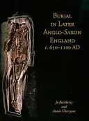 Temetkezés a későbbi angolszász Angliában, Kr. u. 650-1100 - Burial in Later Anglo-Saxon England, C.650-1100 Ad