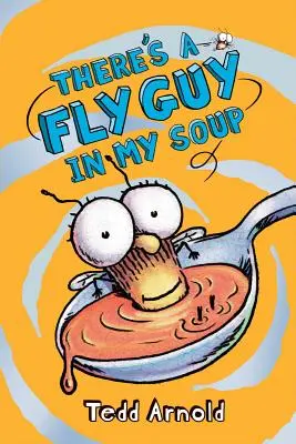 Légyfickó van a levesemben (Légyfickó #12), 12 - There's a Fly Guy in My Soup (Fly Guy #12), 12