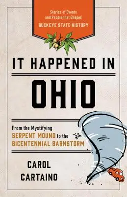 Ez történt Ohióban: Történetek a Buckeye állam történelmét alakító eseményekről és emberekről - It Happened in Ohio: Stories of Events and People That Shaped Buckeye State History