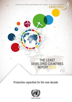 A legkevésbé fejlett országok 2020. évi jelentése: Termelőkapacitások az új évtizedben - The Least Developed Countries Report 2020: Productive Capacities for the New Decade