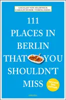 111 hely Berlinben, amit nem szabad kihagynia - 111 Places in Berlin That You Shouldn't Miss