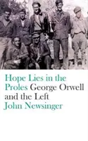 A remény a prolikban rejlik: George Orwell és a baloldal - Hope Lies in the Proles: George Orwell and the Left