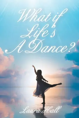 Mi van, ha az élet egy tánc? - What if Life's A Dance?