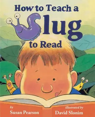 Hogyan tanítsunk meg egy csigát olvasni - How to Teach a Slug to Read