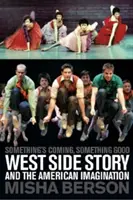 Valami jön, valami jó: West Side Story és az amerikai képzelet - Something's Coming, Something Good: West Side Story and the American Imagination