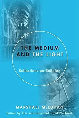 A médium és a fény: Gondolatok a vallásról - Medium and the Light: Reflections on Religion