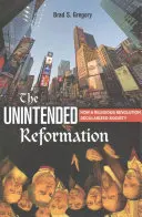 A nem szándékos reformáció: A vallási forradalom szekularizálta a társadalmat - The Unintended Reformation: How a Religious Revolution Secularized Society