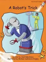 Red Rocket Readers - Fluency Level 1 Fiction Set C: A Robot's Trick (A robot trükkje) - Red Rocket Readers - Fluency Level 1 Fiction Set C: A Robot's Trick