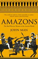 Amazonok - Az ókori világ igazi harcos asszonyai - Amazons - The Real Warrior Women of the Ancient World