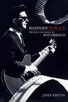 Fekete rapszódia: Roy Orbison élete és zenéje - Rhapsody in Black: The Life and Music of Roy Orbison