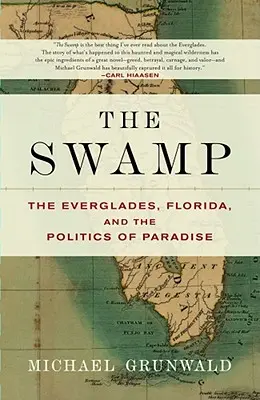 The Swamp: Az Everglades, Florida és a paradicsom politikája - The Swamp: The Everglades, Florida, and the Politics of Paradise