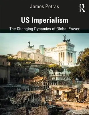 Az amerikai imperializmus: A globális hatalom változó dinamikája - Us Imperialism: The Changing Dynamics of Global Power