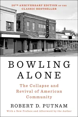 Bowling Alone: Az amerikai közösség összeomlása és újjászületése - Bowling Alone: The Collapse and Revival of American Community