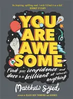 Félelmetes vagy - Találd meg az önbizalmadat és merj (majdnem) mindenben brillírozni! - You Are Awesome - Find Your Confidence and Dare to be Brilliant at (Almost) Anything