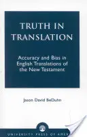 Igazság a fordításban: Pontosság és elfogultság az Újszövetség angol nyelvű fordításaiban - Truth in Translation: Accuracy and Bias in English Translations of the New Testament