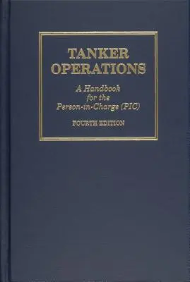 Tankhajó-üzemeltetés: Kézikönyv a felelős személy számára - Tanker Operations: A Handbook for the Person-In-Charge