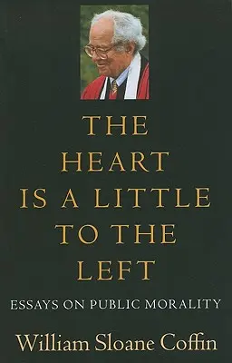 A szív egy kicsit balra van: Esszék a közerkölcsről - The Heart Is a Little to the Left: Essays on Public Morality