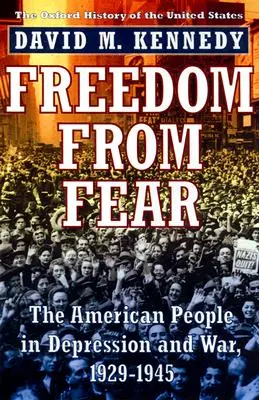 Szabadság a félelemtől: Az amerikai nép a gazdasági válságban és a háborúban, 1929-1945 - Freedom from Fear: The American People in Depression and War, 1929-1945