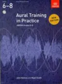 Aural Training in Practice, ABRSM 6-8. osztály, 3 CD-vel - Új kiadás - Aural Training in Practice, ABRSM Grades 6-8, with 3 CDs - New edition