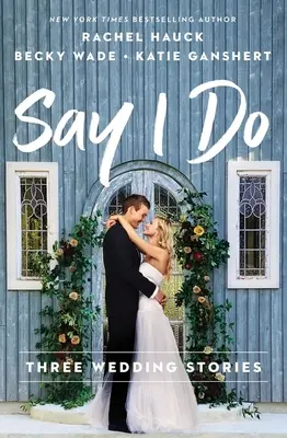 Mondd, hogy igen: Három esküvői történet - Say I Do: Three Wedding Stories