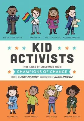 Kölyök aktivisták: Igaz történetek a gyermekkorról a változás bajnokaitól - Kid Activists: True Tales of Childhood from Champions of Change