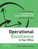 Operatív kiválóság az Ön irodájában: Útmutató az autonóm értékáramlás eléréséhez Lean-technikákkal - Operational Excellence in Your Office: A Guide to Achieving Autonomous Value Stream Flow with Lean Techniques