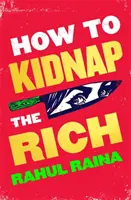 Hogyan raboljuk el a gazdagokat - „Egy örömteli szeretet-gyűlölet levél a mai Delhihez” The Times - How to Kidnap the Rich - 'A joyous love/hate letter to contemporary Delhi' The Times