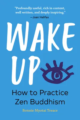 Ébredj fel: Hogyan gyakoroljuk a zen buddhizmust? - Wake Up: How to Practice Zen Buddhism