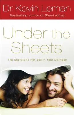 A lepedő alatt: A forró szex titkai a házasságodban - Under the Sheets: The Secrets to Hot Sex in Your Marriage