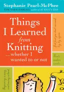 Amit a kötésből tanultam: ...Akár akartam, akár nem - Things I Learned from Knitting: ...Whether I Wanted to or Not