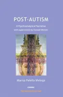 Poszt-Autizmus - Egy pszichoanalitikus elbeszélés, Donald Meltzer szupervízióival - Post-Autism - A Psychoanalytical Narrative, with Supervisions by Donald Meltzer