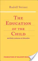 A gyermek nevelése: És korai előadások a nevelésről (Cw 293 & 66) - The Education of the Child: And Early Lectures on Education (Cw 293 & 66)