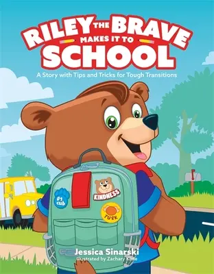 Riley, a bátor eljut az iskolába: Egy történet tippekkel és trükkökkel a nehéz átmenetekhez - Riley the Brave Makes It to School: A Story with Tips and Tricks for Tough Transitions