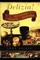 Delizia! Az olaszok és ételeik epikus története - Delizia!: The Epic History of the Italians and Their Food