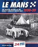 Le Mans 1930-39: A világ legnagyobb autóversenyének hivatalos története - Le Mans 1930-39: The Official History of the World's Greatest Motor Race