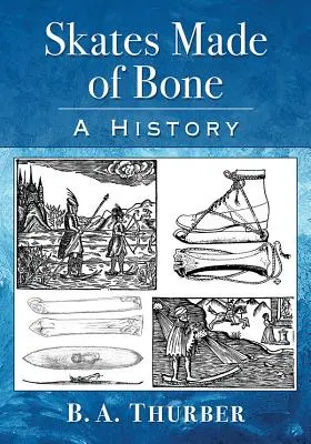 Csontból készült korcsolyák: A történelem - Skates Made of Bone: A History