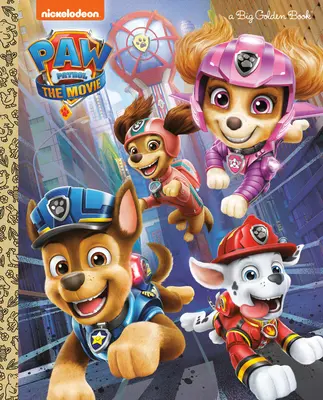 Mancs őrjárat: A film: Nagy aranykönyv (Mancs őrjárat) - Paw Patrol: The Movie: Big Golden Book (Paw Patrol)