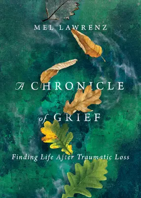 A gyász krónikája: Traumatikus veszteség után az élet megtalálása - A Chronicle of Grief: Finding Life After Traumatic Loss