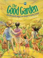 A jó kert: Hogyan lett egy családból az éhezésből elég - The Good Garden: How One Family Went from Hunger to Having Enough