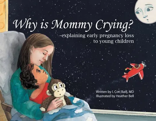 Miért sír a mami? -a korai terhesség elvesztésének magyarázata a kisgyermekeknek - Why is Mommy Crying? -explaining early pregnancy loss to young children