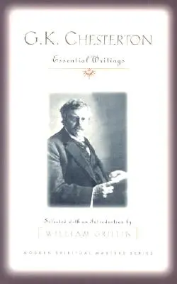 G: Chesterton: Essential Writings - G.K. Chesterton: Essential Writings