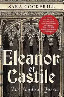 Kasztíliai Eleonóra: Az árnyékkirálynő - Eleanor of Castile: The Shadow Queen