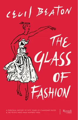 The Glass of Fashion: Ötven év változó ízlésvilágának személyes története és az őket inspiráló emberek - The Glass of Fashion: A Personal History of Fifty Years of Changing Tastes and the People Who Have Inspired Them